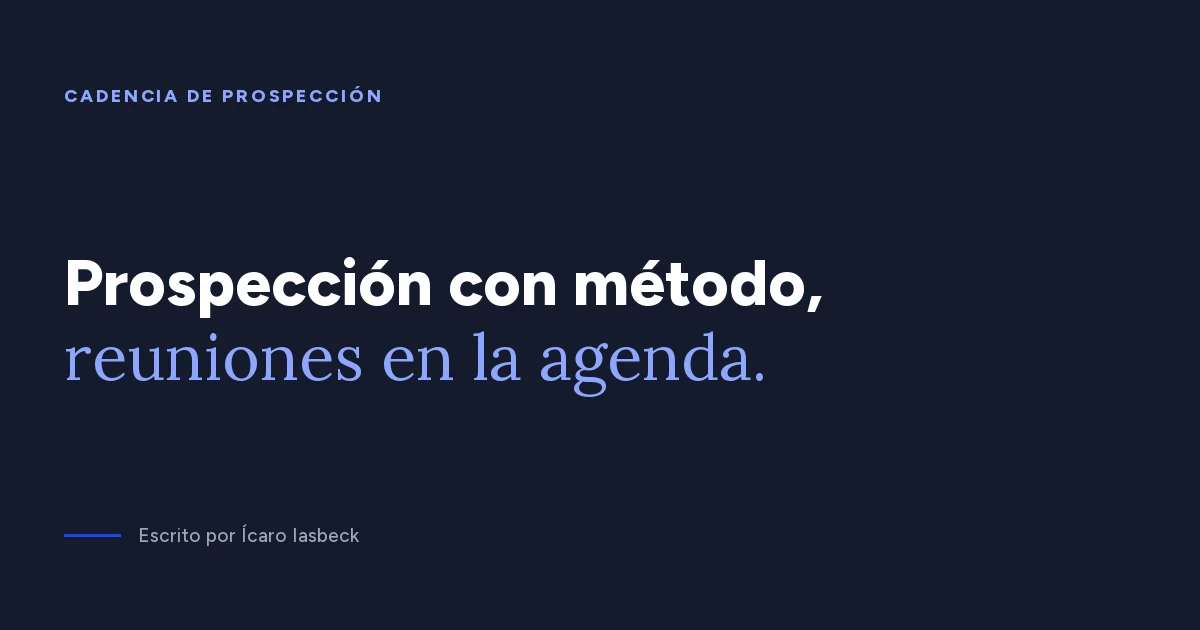 Cadencia de prospección B2B: cómo armar la de tu equipo