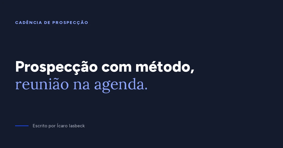 Cadência de prospecção B2B: como montar a do seu time
