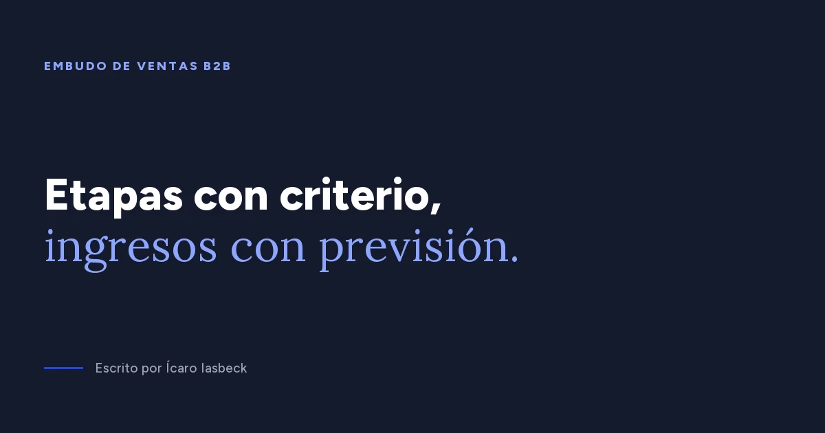 Embudo de ventas B2B: etapas que predicen los ingresos
