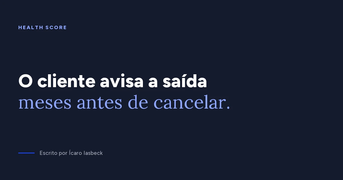 Health score de clientes: 6 sinais e como calibrar