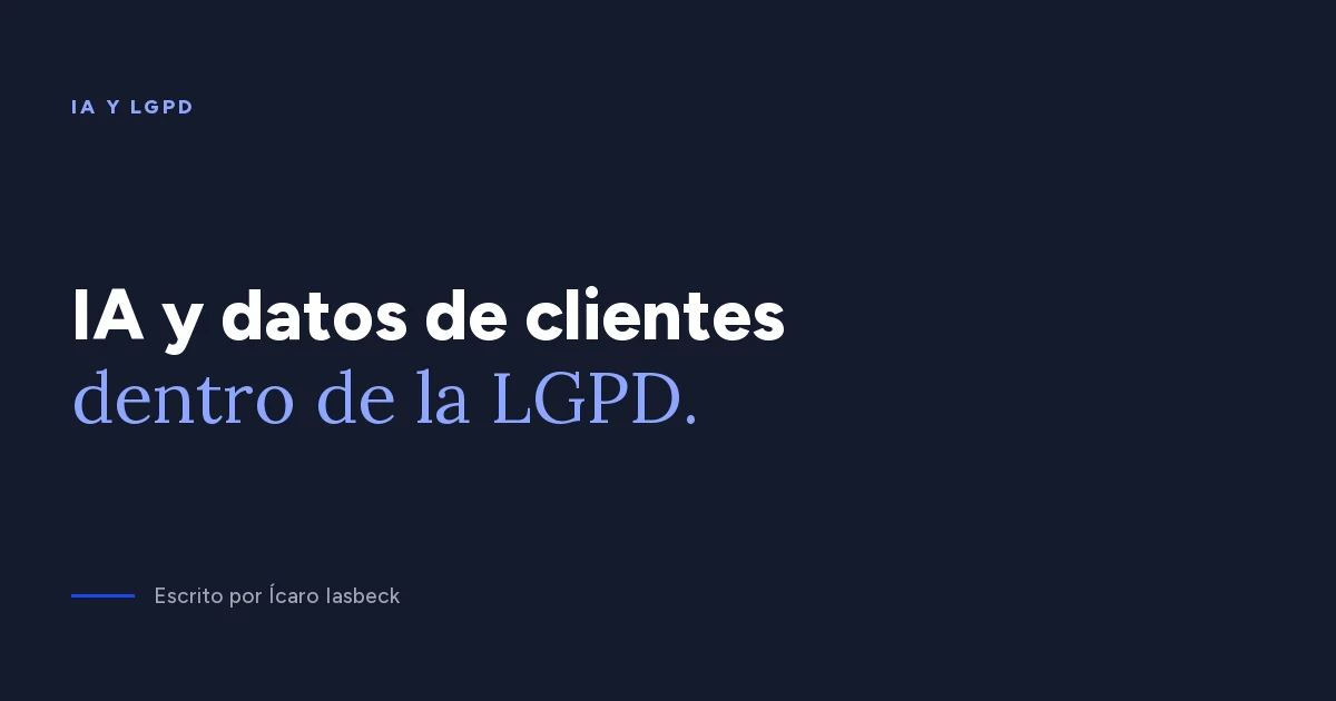 IA y LGPD: qué puede y qué no puede ir a la IA