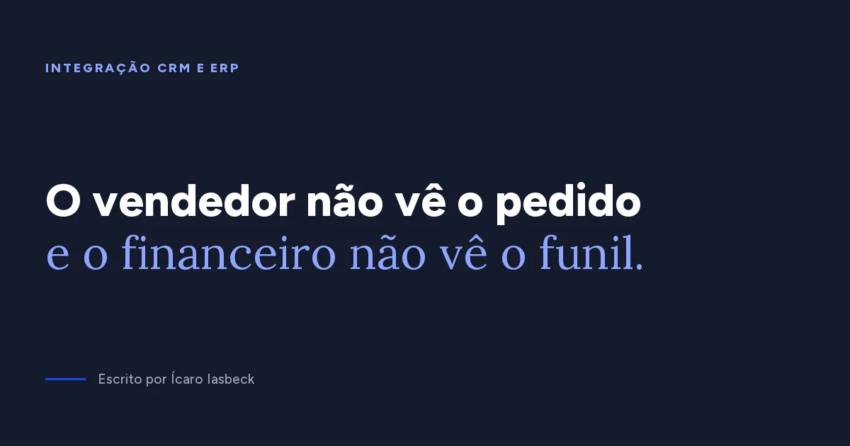 Integração CRM e ERP: 6 fluxos de dados e o dono de cada um