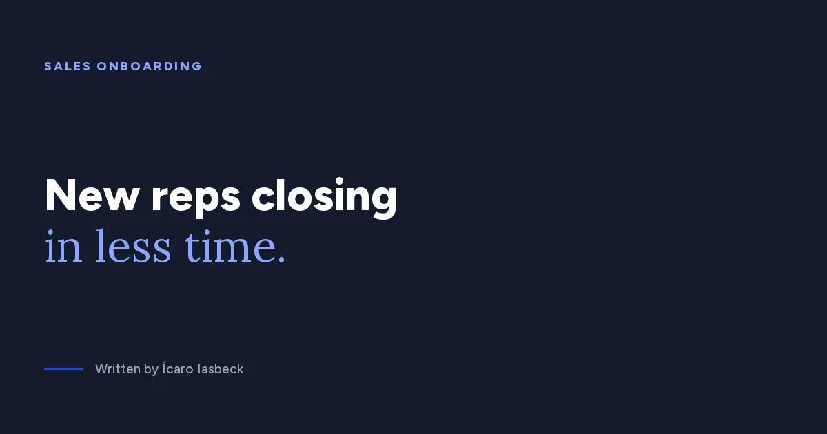 Sales onboarding: how to shorten new rep ramp-up time