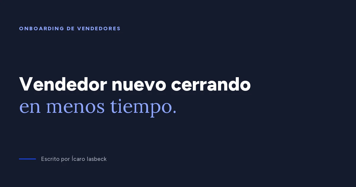 Onboarding de vendedores: cómo acortar el ramp-up
