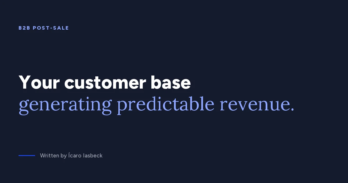 B2B post-sales: turning renewal and expansion into revenue