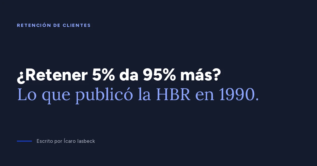 Retención de clientes: ¿5% más da 95% de ganancia? El origen