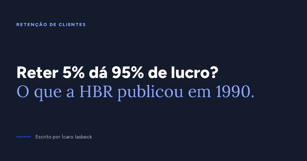 Retenção de clientes: 5% a mais dá 95% de lucro? A origem