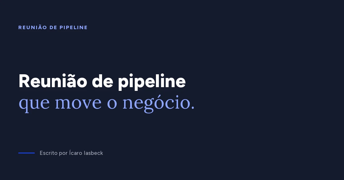 Reunião de pipeline: o ritual semanal da previsibilidade
