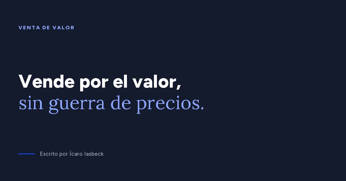 Venta de valor: cómo vender resultados y no precio